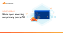 Cloudflare Open Source Privacy Proxy CLI: Công cụ mới cho lập trình viên kiểm thử giao thức bảo mật