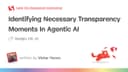 Xác định các thời điểm cần minh bạch trong Agentic AI: Hướng dẫn chi tiết (Phần 1)