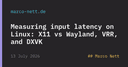 Giải mã độ trễ đầu vào trên Linux: X11, Wayland, VRR và DXVK dưới góc nhìn kỹ thuật
