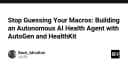 Chấm dứt việc đoán mò dinh dưỡng: Xây dựng AI Health Agent tự động với AutoGen và HealthKit