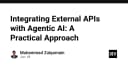 Tích hợp API ngoại vi vào Agentic AI: Hướng dẫn thực chiến cho lập trình viên