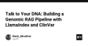 Xây dựng hệ thống Genomic RAG: Khi dữ liệu DNA trở thành tri thức truy vấn với LlamaIndex và ClinVar