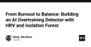 Từ kiệt sức đến cân bằng: Xây dựng hệ thống phát hiện quá tải AI bằng HRV và Isolation Forest