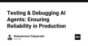 Kiểm thử và Debug AI Agents: Chiến lược đảm bảo độ tin cậy trong môi trường Production