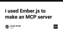 Trải nghiệm thực tế: Xây dựng MCP Server với Ember.js