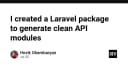 Tối ưu hóa quy trình phát triển API trong Laravel: Xây dựng module sạch với công cụ tự động hóa