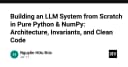 Xây dựng hệ thống LLM từ con số 0 với Python và NumPy: Kiến trúc, Bất biến và Mã nguồn sạch
