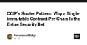 Giải mã CCIP Router Pattern: Tại sao một hợp đồng bất biến trên mỗi chuỗi là chìa khóa bảo mật tối thượng