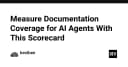 Đo lường độ bao phủ tài liệu cho AI Agents: Giải pháp Scorecard tối ưu cho hệ thống thông minh