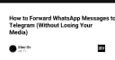 Hướng dẫn chuyển tin nhắn từ WhatsApp sang Telegram: Bảo toàn dữ liệu đa phương tiện toàn diện