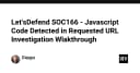 Phân tích kỹ thuật: Điều tra sự cố Javascript Code Detected in Requested URL (SOC166)