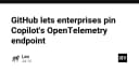 GitHub nâng cấp bảo mật doanh nghiệp: Cho phép ghim Copilot OpenTelemetry Endpoint