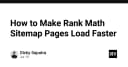 Tối ưu hóa hiệu suất tải trang Sitemap Rank Math: Giải pháp kỹ thuật cho website quy mô lớn