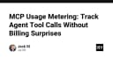 Kiểm soát chi phí AI Agent: Giải pháp đo lường MCP Tool Calls để tránh hóa đơn bất ngờ