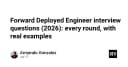 Giải mã quy trình phỏng vấn Forward Deployed Engineer 2026: Lộ trình và câu hỏi thực tế