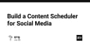 Xây dựng hệ thống Content Scheduler cho mạng xã hội: Từ tư duy kỹ thuật đến triển khai thực tế