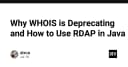 Tại sao WHOIS đang dần bị khai tử và cách tích hợp RDAP trong Java cho lập trình viên