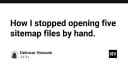 Tối ưu hóa quy trình làm việc: Cách tôi thoát khỏi cảnh mở thủ công 5 file sitemap mỗi ngày