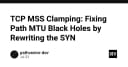 TCP MSS Clamping: Giải pháp kỹ thuật xử lý triệt để hiện tượng Path MTU Black Holes