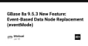 Tối ưu hóa hạ tầng dữ liệu: GBase 8a 9.5.3 ra mắt tính năng thay thế Data Node dựa trên sự kiện