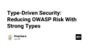 Type-Driven Security: Chiến lược giảm thiểu rủi ro OWASP bằng hệ thống kiểu dữ liệu mạnh