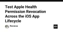 Chiến lược kiểm thử thu hồi quyền truy cập Apple Health trong vòng đời ứng dụng iOS