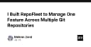 RepoFleet: Giải pháp tối ưu hóa quản lý tính năng trên nhiều Git Repository