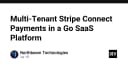 Xây dựng hệ thống thanh toán Multi-Tenant với Stripe Connect trong nền tảng SaaS bằng Go