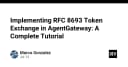 Hướng dẫn thực thi RFC 8693 Token Exchange trong AgentGateway: Giải pháp bảo mật cho kiến trúc microservices