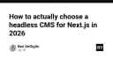 Lựa chọn Headless CMS cho dự án Next.js trong năm 2026: Chiến lược từ góc nhìn kỹ thuật