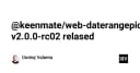 Ra mắt @keenmate/web-daterangepicker v2.0.0-rc02: Bước tiến mới cho trải nghiệm chọn ngày tháng trên Web