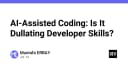 AI-Assisted Coding: Liệu chúng ta đang thực sự tiến hóa hay dần đánh mất tư duy lập trình?