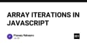 Làm chủ các phương thức lặp mảng trong JavaScript: Hướng dẫn từ cơ bản đến nâng cao cho lập trình viên