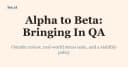 Chuyển đổi từ Alpha sang Beta: Nghệ thuật đưa QA vào quy trình phát triển phần mềm