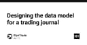 Thiết kế Data Model cho Trading Journal: Xây dựng nền tảng dữ liệu bền vững cho nhà đầu tư