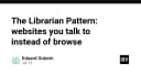 The Librarian Pattern: Khi website không còn là nơi để duyệt, mà là nơi để đối thoại