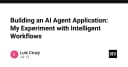 Xây dựng AI Agent: Hành trình thực nghiệm với quy trình làm việc thông minh