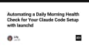 Tự động hóa kiểm tra trạng thái hệ thống Claude Code với launchd: Giải pháp cho lập trình viên hiện đại