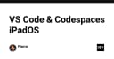Biến iPad thành trạm làm việc chuyên nghiệp: Trải nghiệm VS Code và GitHub Codespaces
