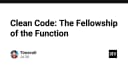 Clean Code: Nghệ thuật xây dựng Fellowship of the Function trong phát triển phần mềm