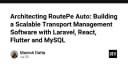 Kiến trúc hệ thống quản lý vận tải RoutePe Auto: Kết hợp Laravel, React, Flutter và MySQL để đạt quy mô lớn