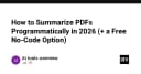 Tự động hóa tóm tắt tài liệu PDF trong năm 2026: Giải pháp lập trình và lựa chọn No-Code tối ưu