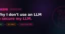 Tại sao tôi từ chối sử dụng LLM để bảo mật cho chính LLM của mình?