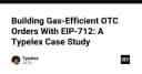 Tối ưu hóa chi phí Gas cho lệnh OTC với EIP-712: Bài học thực tế từ Typelex