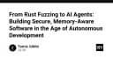 Từ Fuzzing trong Rust đến AI Agents: Xây dựng phần mềm bảo mật trong kỷ nguyên tự động hóa