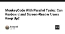 MonkeyCode và bài toán khả năng truy cập: Liệu người dùng bàn phím và trình đọc màn hình có bị bỏ lại phía sau?