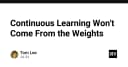 Học tập liên tục trong kỷ nguyên AI: Tại sao trọng số (weights) không phải là câu trả lời cuối cùng