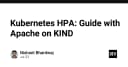 Làm chủ Kubernetes HPA: Hướng dẫn triển khai tự động mở rộng với Apache trên KIND