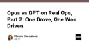Cuộc đối đầu giữa Opus và GPT: Khi AI thực hiện các tác vụ kỹ thuật thực tế