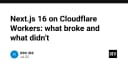 Next.js 16 trên Cloudflare Workers: Những thay đổi mang tính bước ngoặt và rào cản kỹ thuật cần lưu ý
